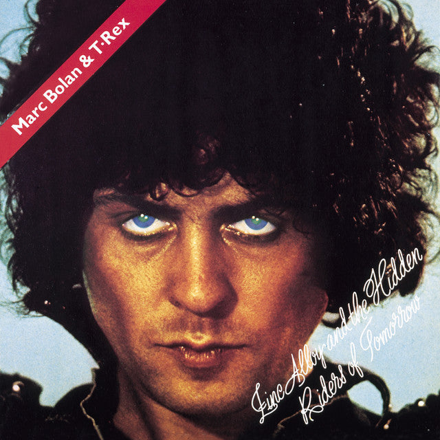 Marc Bolan & T•Rex – Zinc Alloy And The Hidden Riders Of Tomorrow
