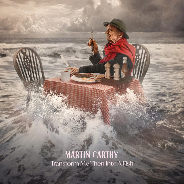 Martin Carthy – Transform Me Then Into A Fish