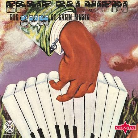 Eddie Palmieri – The Sun Of Latin Music