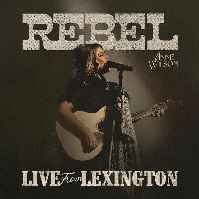Anne Wilson – Rebel - Live From Lexington