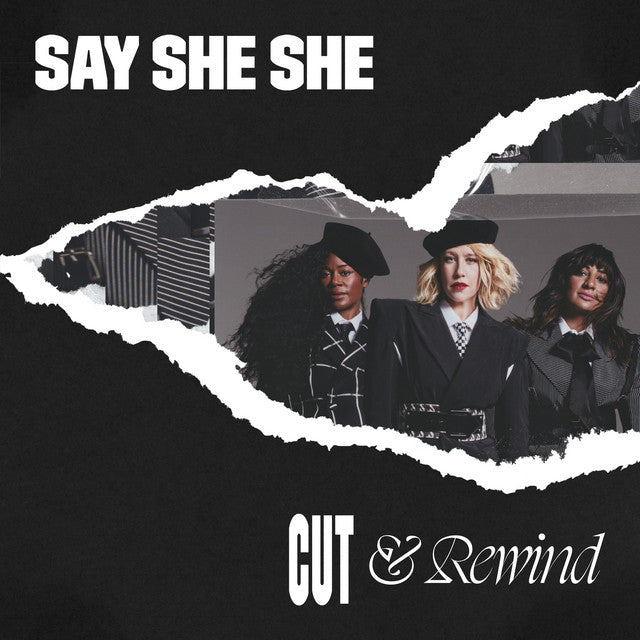 Say She She  – Cut & Rewind