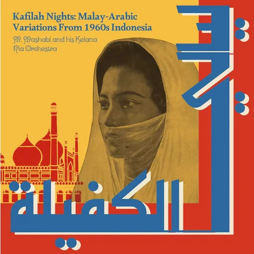 M Mashabi And His Orkes Kelana Ria – Kafilah Nights: Malay-Arabic From 1960s Indonesia