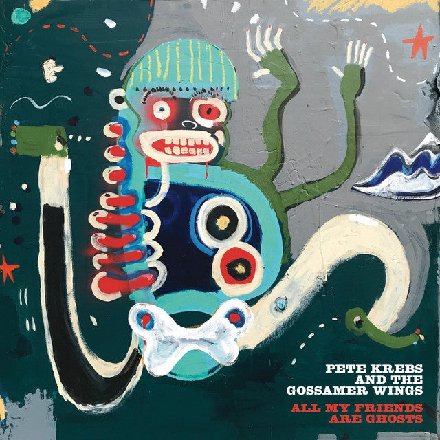 Pete Krebs And The The Gossamer Wings – All My Friends Are Ghosts