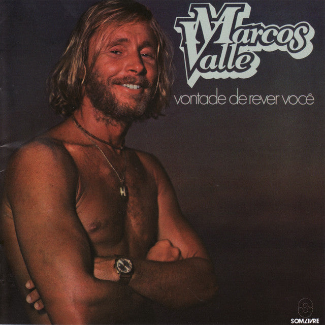 Marcos Valle – Vontade De Rever Você
