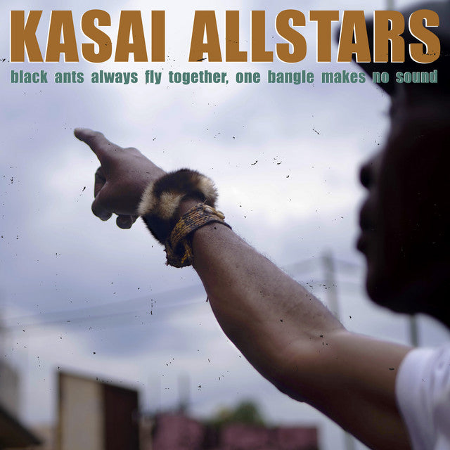 Kasai Allstars – Black Ants Always Fly Together, One Bangle Makes No Sound