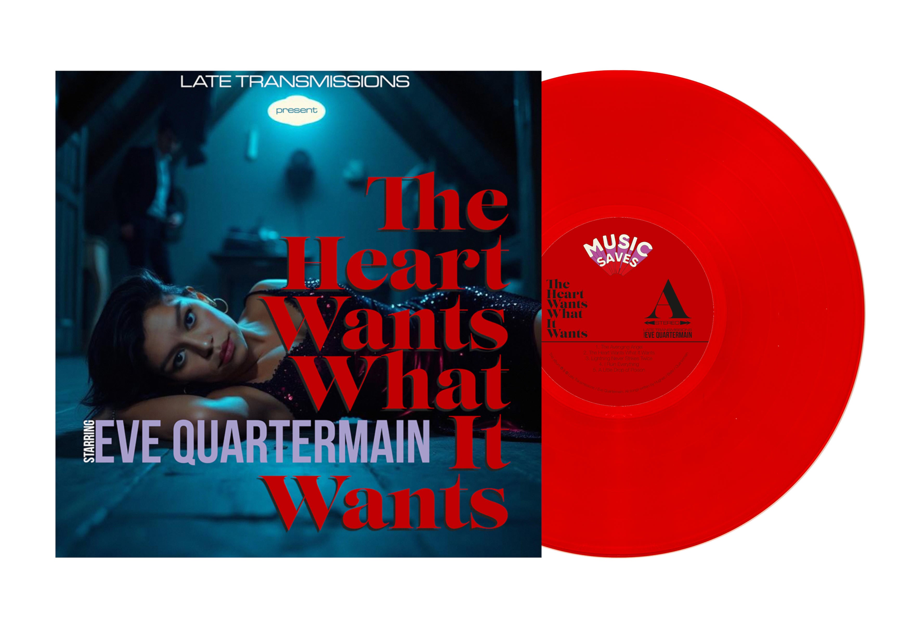 Late Transmissions Starring Eve Quarterman - The Heart Wants What It Wants