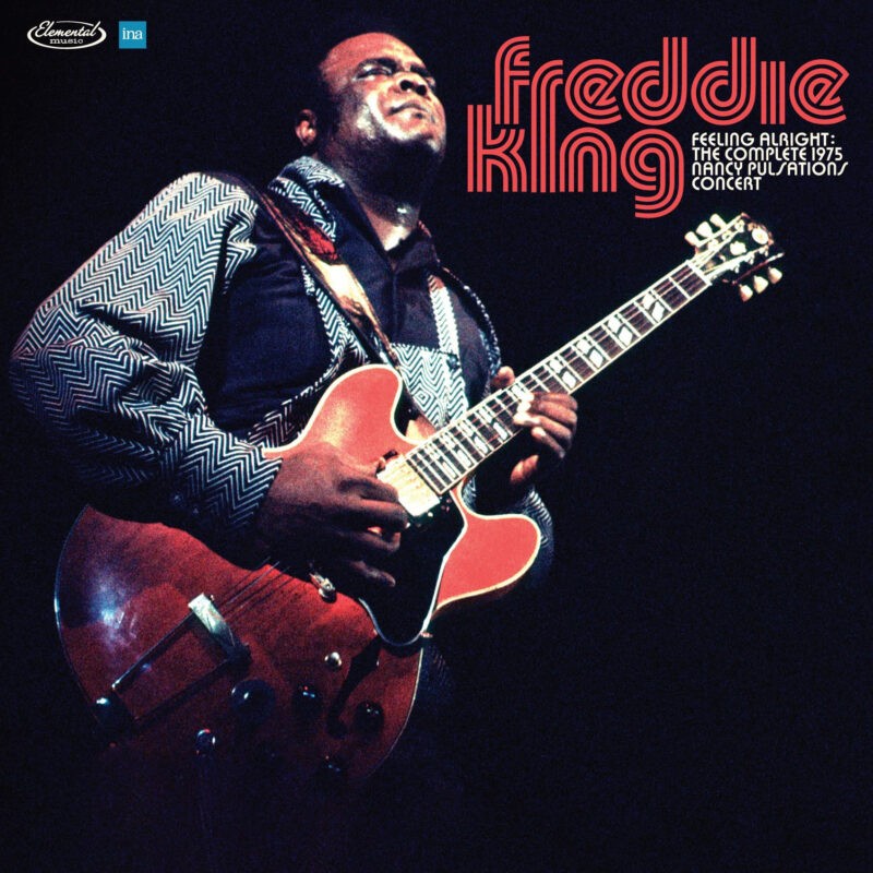 Freddie King - Feelin' Alright: The Complete 1975 Nancy Pulsations Concert (RSD2026)